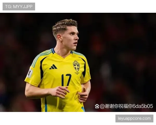 瑞典队2026世界杯阵容预测：伊萨克领衔锋线 林德洛夫坐镇后防